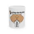 Mug — Funny "Put Your Butt Where It Belongs" Ceramic Coffee Mug (11oz, 15oz)