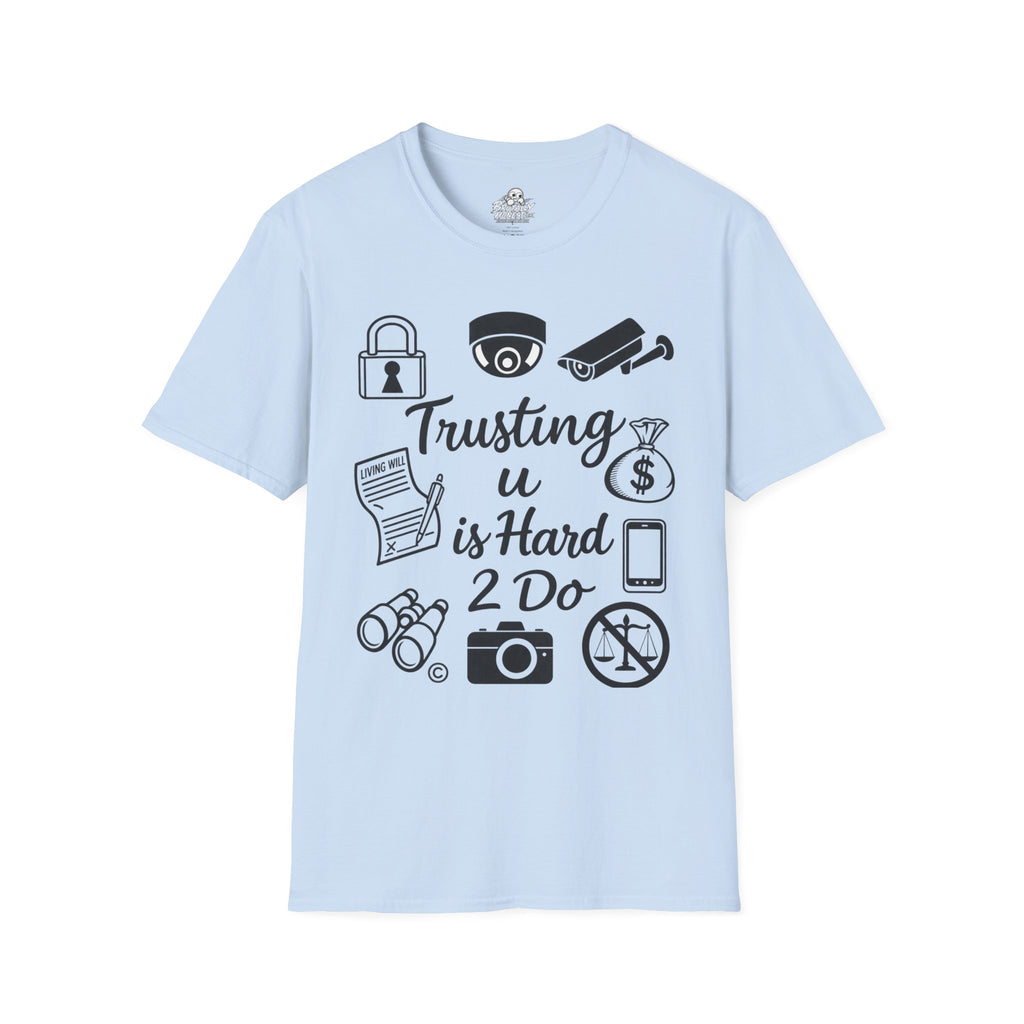Trusting U is Hard 2 Do Graphic Tee – Security & Privacy Icon Streetwear Unisex Softstyle T-Shirt