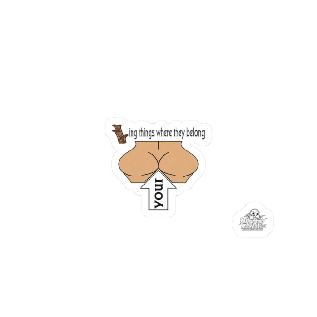 Funny ‘Put Things Where They Belong’ Butt Arrow Kiss-Cut Sticker